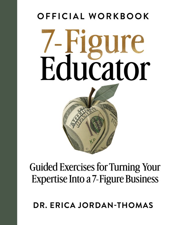 7-Figure Educator by Dr. Erica Jordan-Thomas