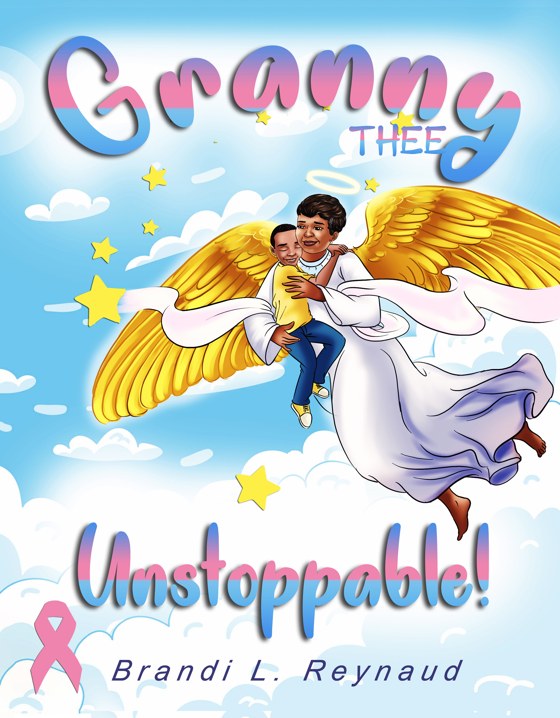 Granny Thee Unstoppable! by Brandi L. Reynaud