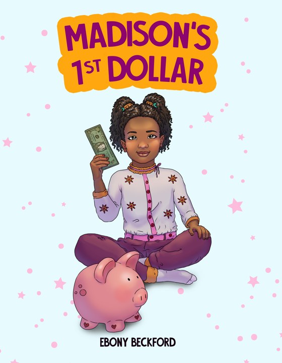 Madison's 1st Dollar by Ebony Beckford