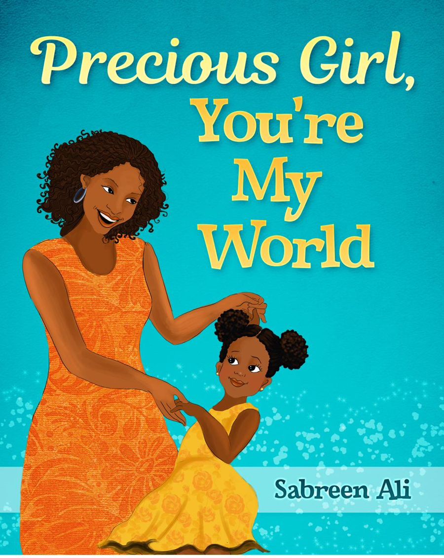 Precious Girl, You're My World by Sabreen Ali
