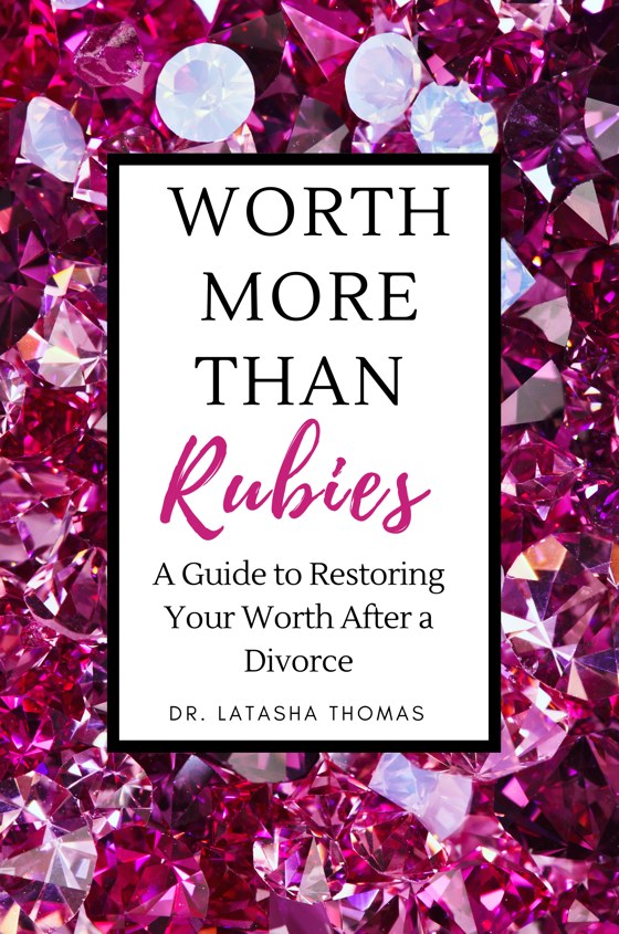 Worth More Than Rubies by Dr. Latasha Thomas
