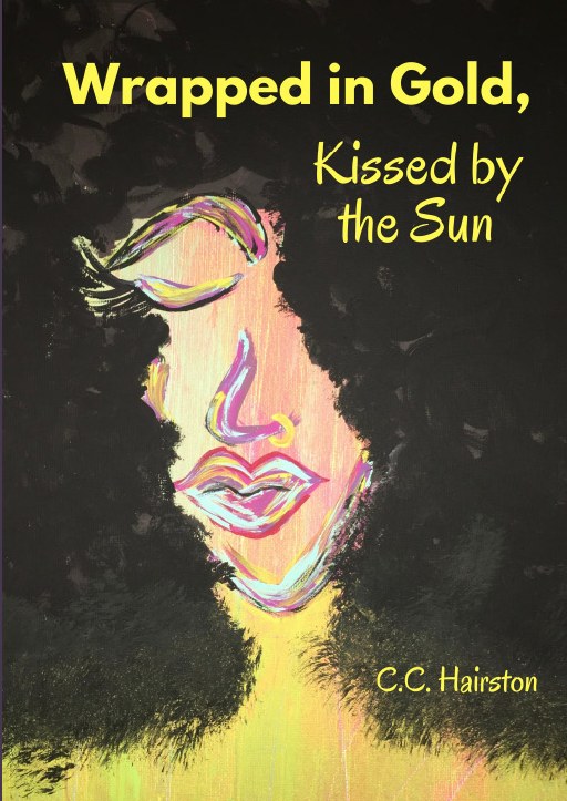 Wrapped in Gold, Kissed by the Sun by C.C. Hairston