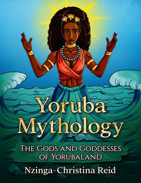 Yoruba Mythology by Nzinga-Christina Reid