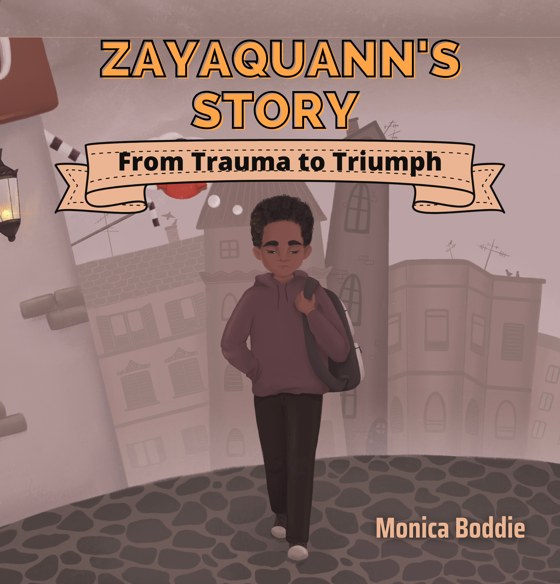 Zayaquann's Story by Monica Boddie, LCSW-C